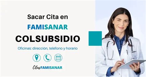 citas famisanar colsubsidio en linea|Sacar Citas Famisanar 【 Teléfono, en Línea y App